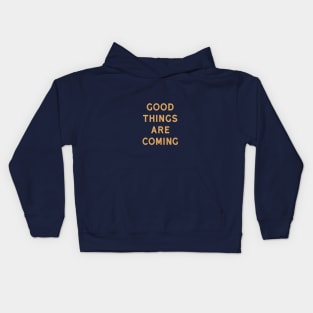 Good Things Are Coming Kids Hoodie